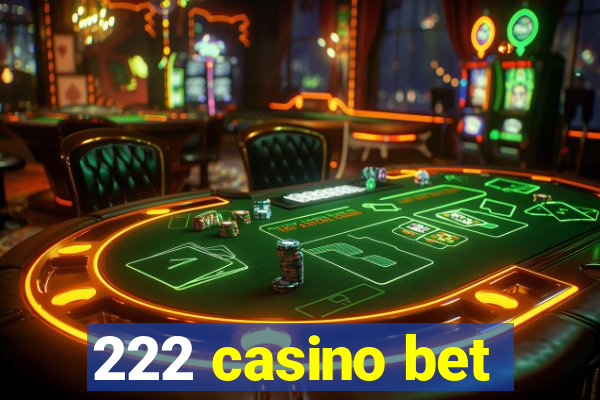 222 casino bet